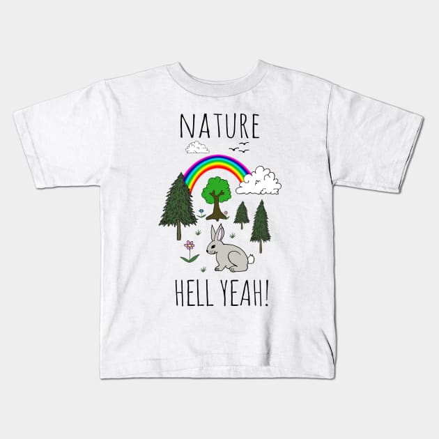 NATURE, HELL YEAH! Kids T-Shirt by wanungara